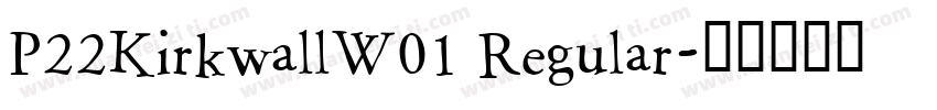 P22KirkwallW01 Regular字体转换